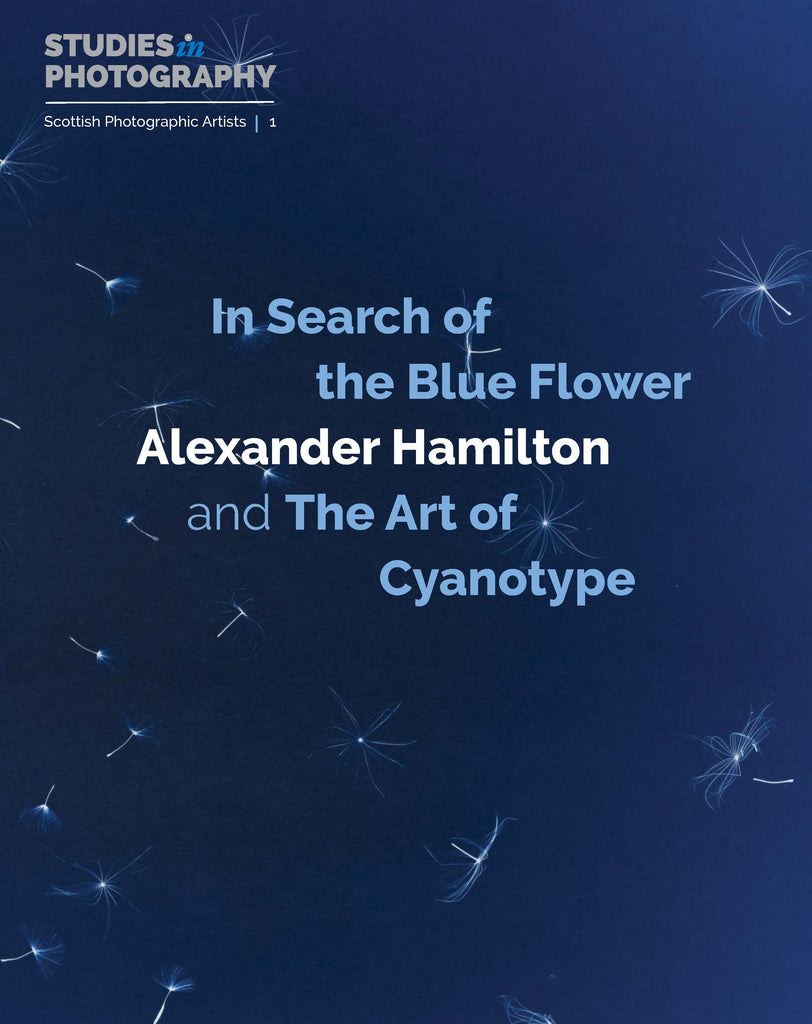 In Search of the Blue Flower - Alexander Hamilton and The Art of Cyanotype