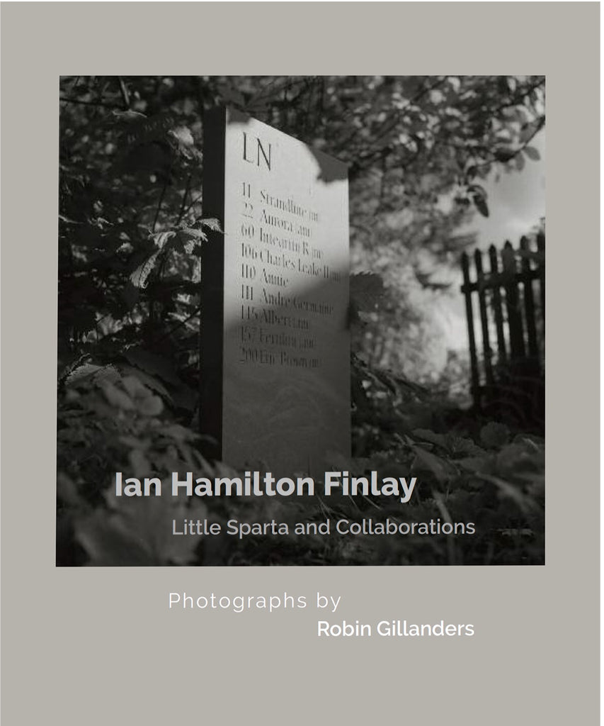 Robin Gillanders - Ian Hamilton Finlay: Little Sparta and Collaborations